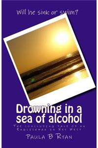 Drowning in a sea of alcohol