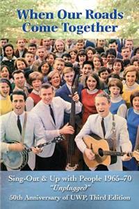 When Our Roads Come Together: Sing-Out and Up with People, 1965-70, Unplugged