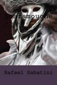 Scaramouche: A Romance of the French Revolution