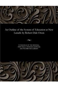 An Outline of the System of Education at New Lanark