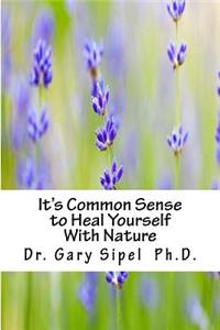 It's Common Sense to Heal Yourself with Nature