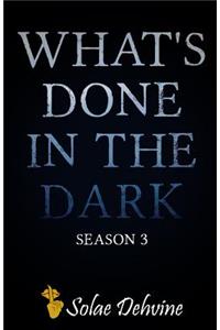 What's Done in the Dark