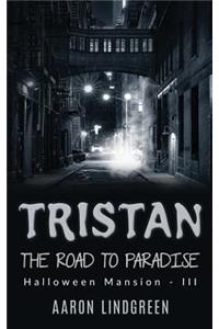 Tristan - The Road to Paradise