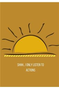 Shhh... I only listen to ACTIONS