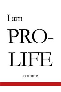 I Am Pro-Life