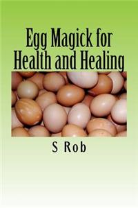 Egg Magick for Health and Healing