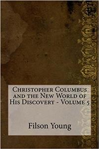 Christopher Columbus and the New World of His Discovery