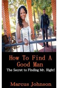 How to find a Good Man