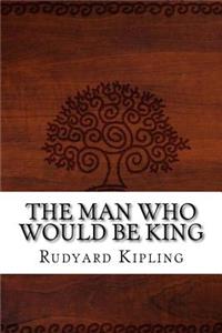 The Man Who Would Be King