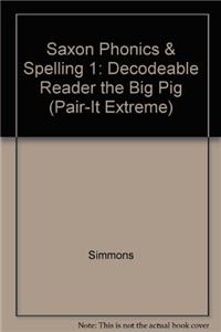 Saxon Phonics & Spelling 1: Decodeable Reader the Big Pig