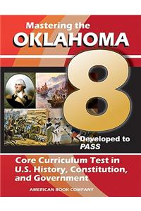 Mastering the 8th Grade Oklahoma Core Curriculum Test in U.S. History, Constitution, and Government