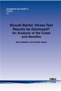 Should Banks’ Stress Test Results be Disclosed?