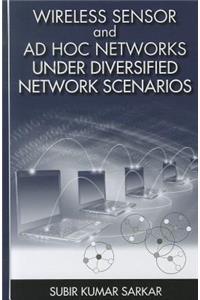 Wireless Sensor and Ad Hoc Networks Under Diversified Network Scenarios