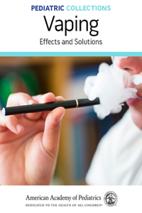Pediatric Collections: Vaping: Effects and Solutions