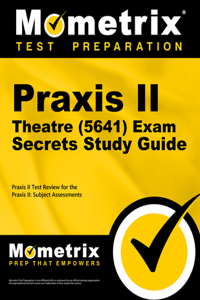 PRAXIS II Theatre (5641) Exam Secrets Study Guide