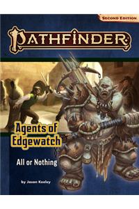 Pathfinder Adventure Path: All or Nothing (Agents of Edgewatch 3 of 6) (P2)