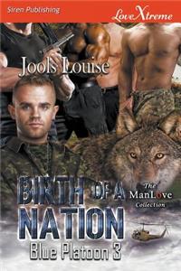 Birth of a Nation [Blue Platoon 3] (Siren Publishing LoveXtreme ManLove)