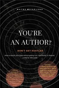 You're An Author? Don't Get Hustled.