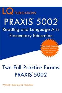 PRAXIS 5002 Reading and Language Arts Elementary Education