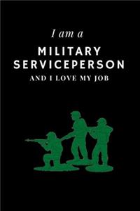 I am a Military serviceperson and I love my job Notebook For Military servicepersons