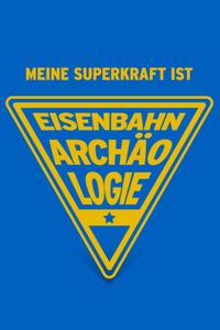 Meine Superkraft ist Eisenbahnarchäologie