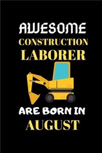 Awesome Construction Laborer Are Born in August