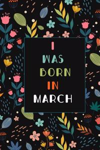 I was born in March birthday gift notebook flower