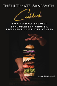 The Ultimate Sandwich Cookbook