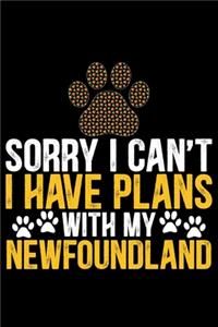 Sorry I Can't I Have Plans with My Newfoundland