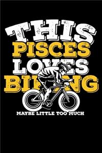This Pisces Loves Biking Maybe Little Too Much Notebook