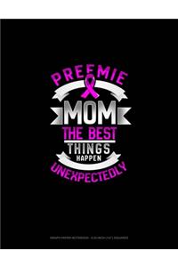 Preemie Mom The Best Things Happen Unexpectedly