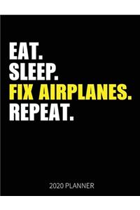 Eat Sleep Fix Airplanes Repeat 2020 Planner