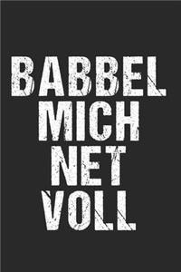 Babbel Mich Net Voll