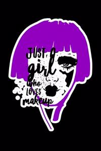 Just A Girl Who Loves Makeup