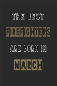 The Best firefighters are born in March journal