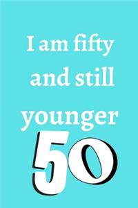 i am fifty and still younger