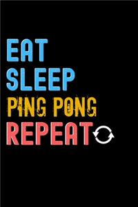 Eat, Sleep, Ping Pong, Repeat Notebook - Ping Pong Funny Gift