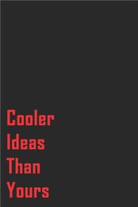 My Cooler Ideas Than Yours