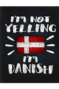 I'm Not Yelling I'm Danish