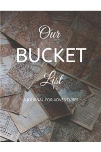 Our Bucket List: A Creative Bucket List Planner / Tracker / Journal For Couples / Families / Groups To Journal Their Adventures. 8.5 X 11 Inches - 120 Pages (54 "Wha