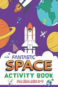 Fantastic Space Activity Book for Kids Ages 5-7