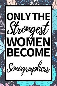 Only The Strongest Women Become Sonographers