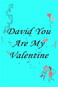 David you are my valentine