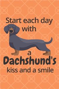 Start each day with a Dachshund's kiss and a smile
