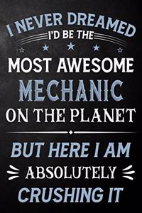 I Never Dreamed I'd Be The Most Awesome Mechanic On The Planet But Here I Am Absolutely Crushing It