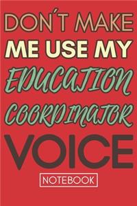 Don't Make Me Use My Education Coordinator Voice