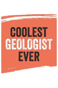 Coolest geologist Ever Notebook, geologists Gifts geologist Appreciation Gift, Best geologist Notebook A beautiful