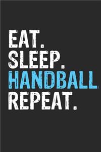 Eat Sleep Handball Repeat Funny Cool Gift for Handball Lovers Notebook A beautiful