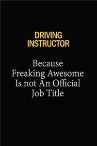 Driving Instructor Because Freaking Awesome Is Not An Official Job Title