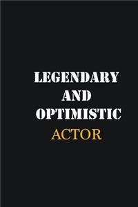 Legendary and Optimistic Actor